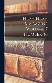 Hardcover Hush Hush Magazine Volume 7 Number 36 Book