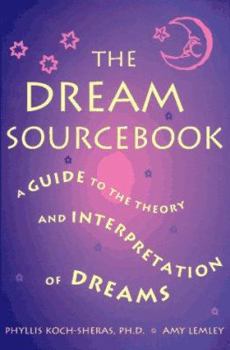 Hardcover The Dream Sourcebook: An Eye-Opening Guide to Dream History, Theory, and Interpretation Book