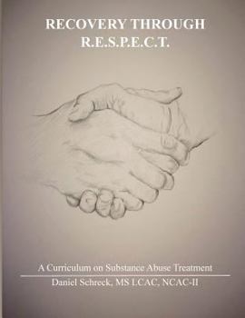 Recovery Through R.E.S.P.E.C.T.: A Curriculum for Substance Abuse