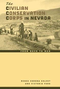 Hardcover The Civilian Conservation Corps In Nevada: From Boys To Men Book