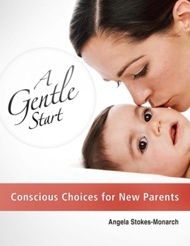 Paperback A Gentle Start: Conscious Choices for New Parents Book