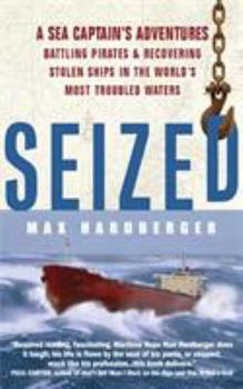 Paperback Seized! A Sea Captain's Adventures Battling Pirates and Recovering Stolen Ships in the World's Most Troubled Waters Book