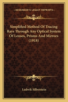 Paperback Simplified Method Of Tracing Rays Through Any Optical System Of Lenses, Prisms And Mirrors (1918) Book
