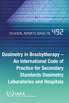 Paperback Dosimetry in Brachytherapy - An International Code of Practice for Secondary Standards Dosimetry Laboratories and Hospitals Book