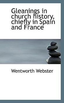 Paperback Gleanings in Church History, Chiefly in Spain and France Book