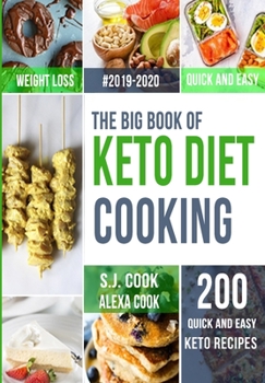 Paperback The Big Book of Keto Diet Cooking: 200 Quick & Easy Ketogenic Recipes and Easy 5-Week Meal Plans for a Healthy Keto Lifestyle Book