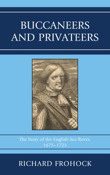 Hardcover Buccaneers and Privateers: The Story of the English Sea Rover, 1675-1725 Book