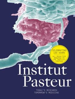 Hardcover Institut Pasteur: The Future of Research and Medicine Book
