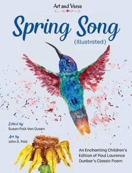 Spring Song (Illustrated): An Enchanting Children's Edition of Paul Laurence Dunbar's Classic Poem (Art and Verse)