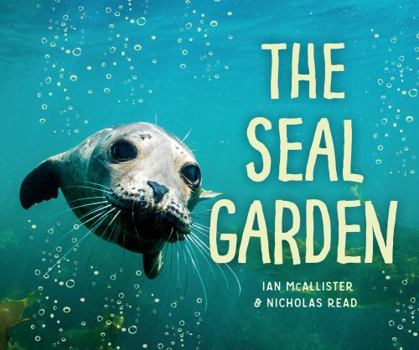 The Seal Garden - Book  of the My Great Bear Rainforest