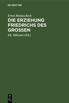 Hardcover Die Erziehung Friedrichs Des Großen [German] Book