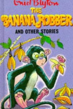 The Banana Robber: and Other Stories (Enid Blyton's Popular Rewards Series II) - Book  of the Popular Rewards