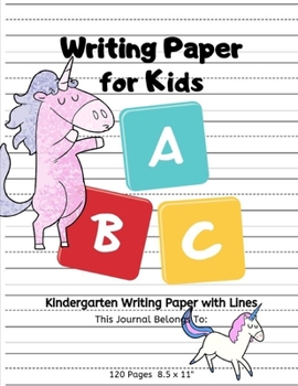 Writing Paper for Kids:: Cute Unicorns Kindergarten Practice Writing Paper with Lines for ABC Kids: Writing Paper for Kids with Dotted Lined | 120 pages 8.5x11" Handwriting Paper