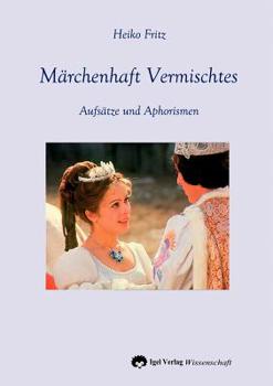 Paperback Märchenhaft Vermischtes: Aufsätze und Aphorismen [German] Book