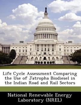 Life Cycle Assessment Comparing the Use of Jatropha Biodiesel in the Indian Road and Rail Sectors