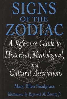 Hardcover Signs of the Zodiac: A Reference Guide to Historical, Mythological, and Cultural Associations Book