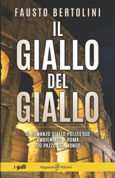 Paperback Il giallo del giallo: Un romanzo giallo poliziesco ambientato a Roma [Italian] Book