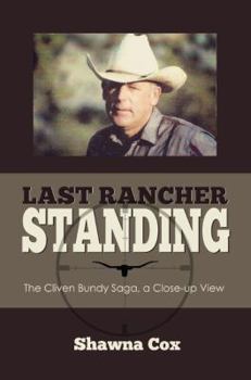 Paperback Last Rancher Standing: The Cliven Bundy Story a Close-up View Book