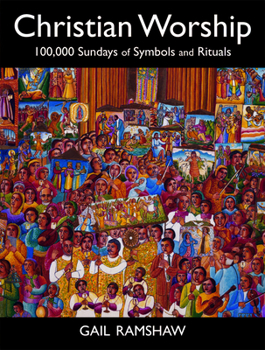 Hardcover Christian Worship: 100,000 Sundays of Symbols and Rituals Book