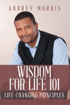 Paperback Wisdom for Life 101: Life-Changing Principles Book