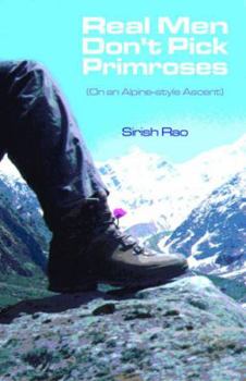 Paperback Real Men Don't Pick Primroses: (On an Alpine-Style Ascent) Book