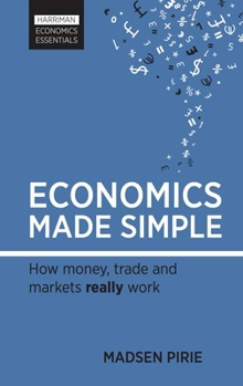 Paperback Economics Made Simple: How Money, Trade and Markets Really Work Book