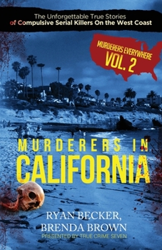 Paperback Murderers In California: The Unforgettable True Stories of Compulsive Serial Killers On the West Coast Book