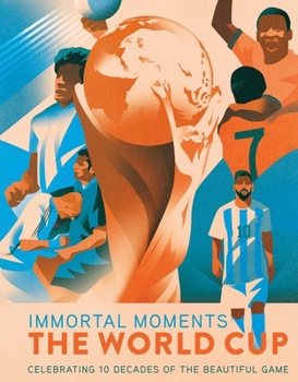 Hardcover Immortal Moments: The World Cup Book