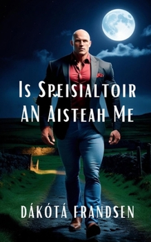 Is Speisialtóir an Aisteach mé (Irish Edition)