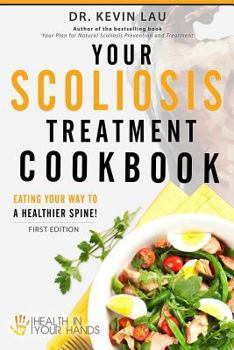 Paperback Your Scoliosis Treatment Cookbook: Eating your way to a healthier spine! Book