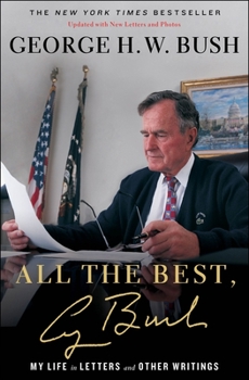 Hardcover All the Best, George Bush: My Life in Letters and Other Writings Book