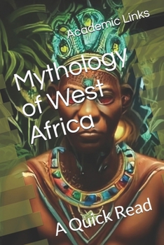 Mythology of West Africa: A Quick Read (World History : A Quick Read Series)