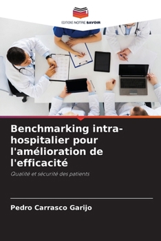 Benchmarking intra-hospitalier pour l'amélioration de l'efficacité (French Edition)