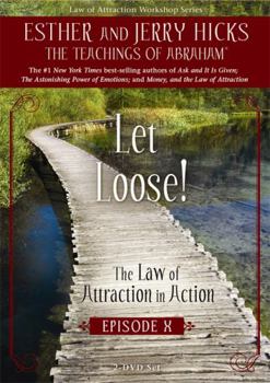 Let Loose!: The Law of Attraction in Action, Episode X
