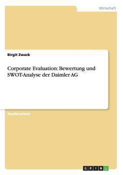 Paperback Corporate Evaluation: Bewertung und SWOT-Analyse der Daimler AG [German] Book