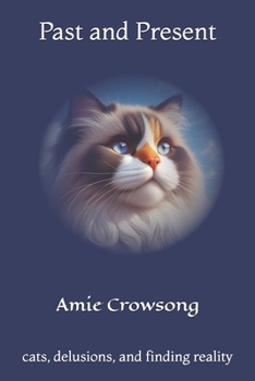Paperback Past and Present: Cats, Delusions, and finding Reality Book