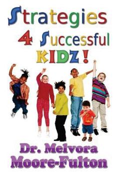 Paperback Strategies 4 Successful Kidz!: On raising healthy, happy, well-adjusted children Book