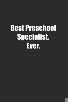 Paperback Best Preschool Specialist. Ever.: Lined notebook Book