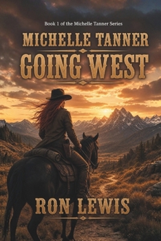 Paperback Michelle Tanner Going West: Book 1 of the Classic Western series Book