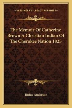 Paperback The Memoir Of Catherine Brown A Christian Indian Of The Cherokee Nation 1825 Book