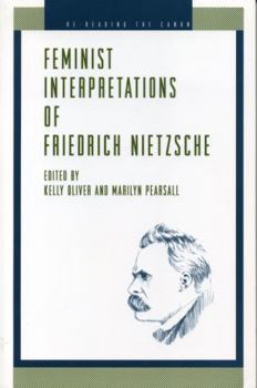 Feminist Interpretations of Friedrich Nietzsche (Re-Reading the Canon) - Book  of the Re-Reading the Canon