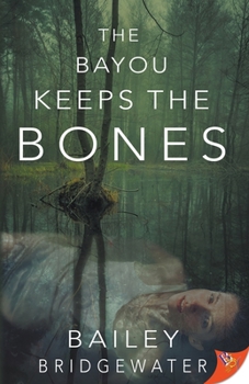 Paperback The Bayou Keeps the Bones Book