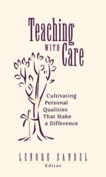 Hardcover Teaching with Care: Cultivating Personal Qualities That Make a Difference Book