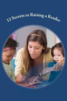 Paperback 12 Secrets to Raising a Reader: and 40 Activities to Get the Job Done Book