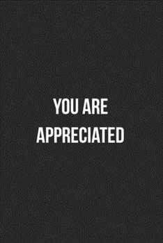 You Are Appreciated: Blank Lined Journal For Employee Appreciation Coworker Notebook Gag Gift