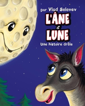 L'Âne et Lune: Une histoire drôle (French Edition)