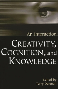 Paperback Creativity, Cognition, and Knowledge: An Interaction Book
