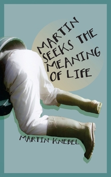 Paperback Martin Seeks The Meaning of Life Book