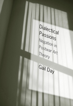 Hardcover Dialectical Passions: Negation in Postwar Art Theory Book