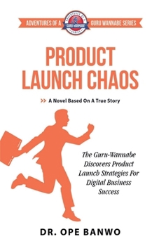Product Launch Chaos (Adventures of a Guru Wannabe)